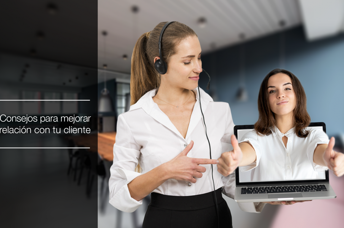 5 Consejos para mejorar la relación con tus clientes relación con tus clientes