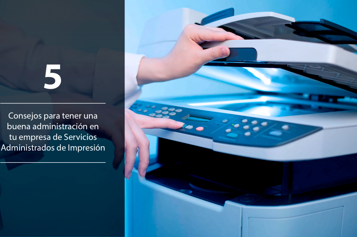 5 Consejos para tener una buena administración en tu empresa de Servicios Administrados de Impresión SANTI-Administracion-Servicios-Administrados-Impresion