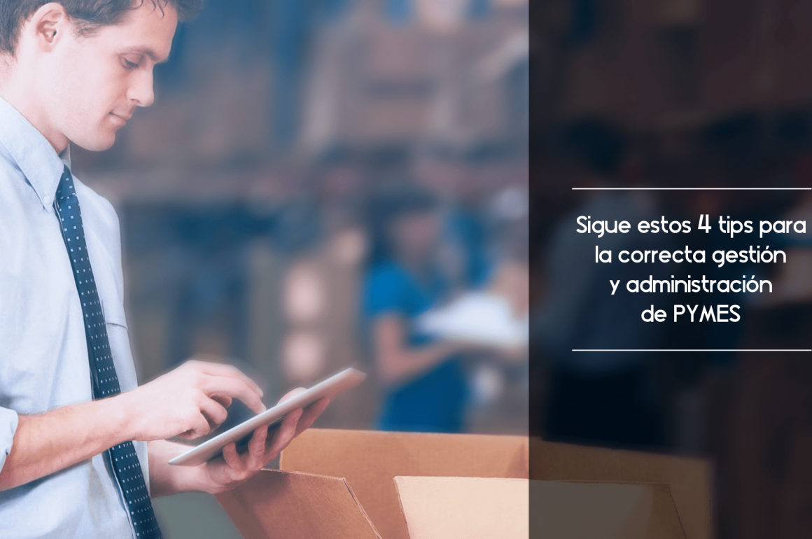 Sigue estos 4 tips para la correcta gestión y administración de PYMES administracion de pymes