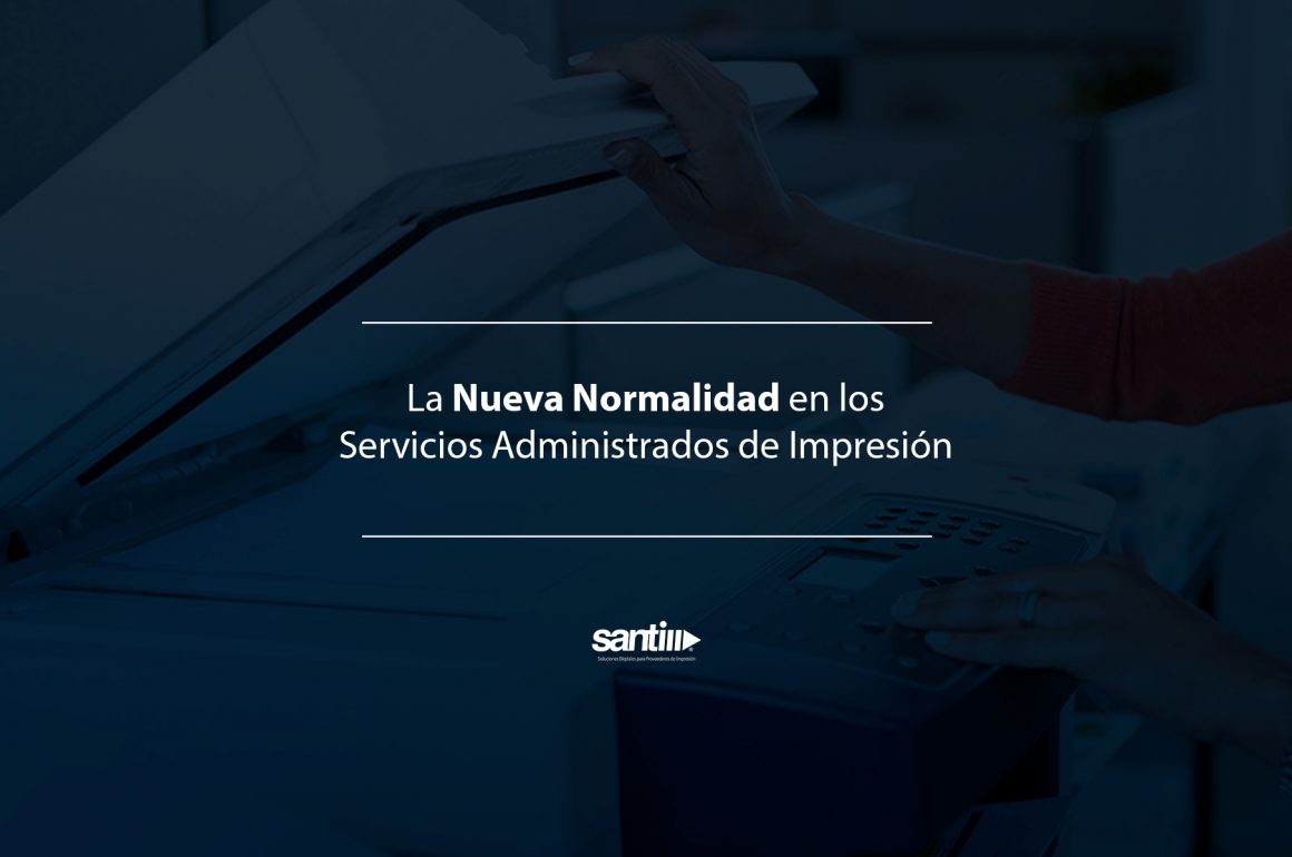 La Nueva Normalidad en los Servicios Administrados de Impresión nueva normalidad