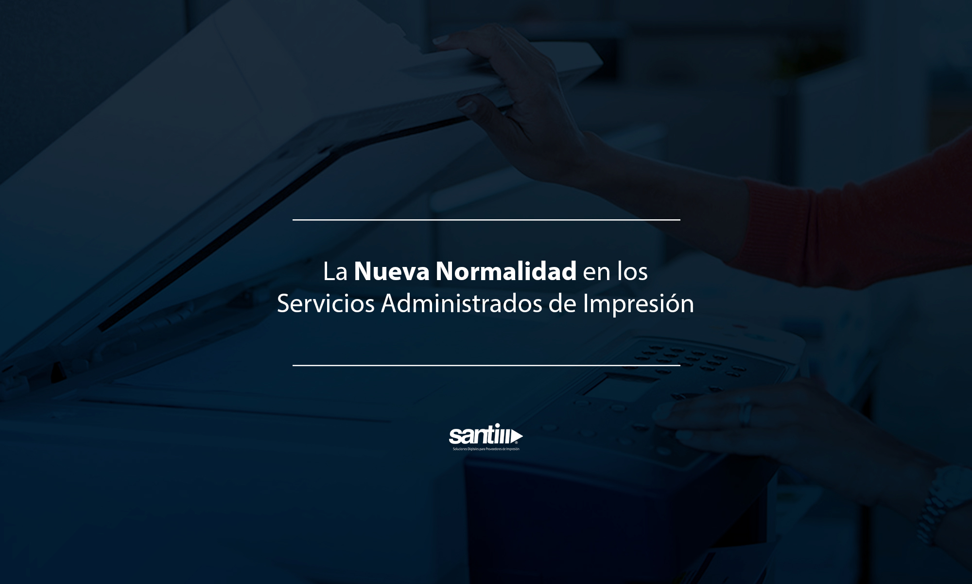 La Nueva Normalidad en los Servicios Administrados de Impresión