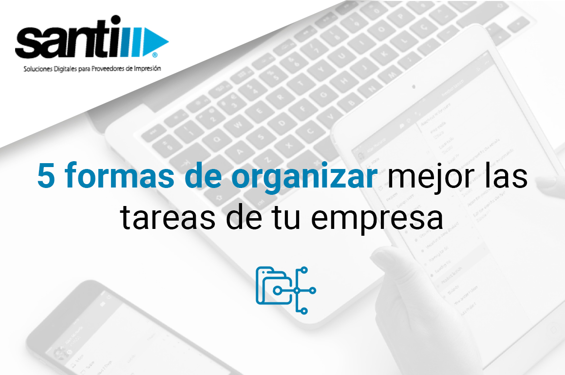 5 formas de organizar mejor las tareas de tu empresa