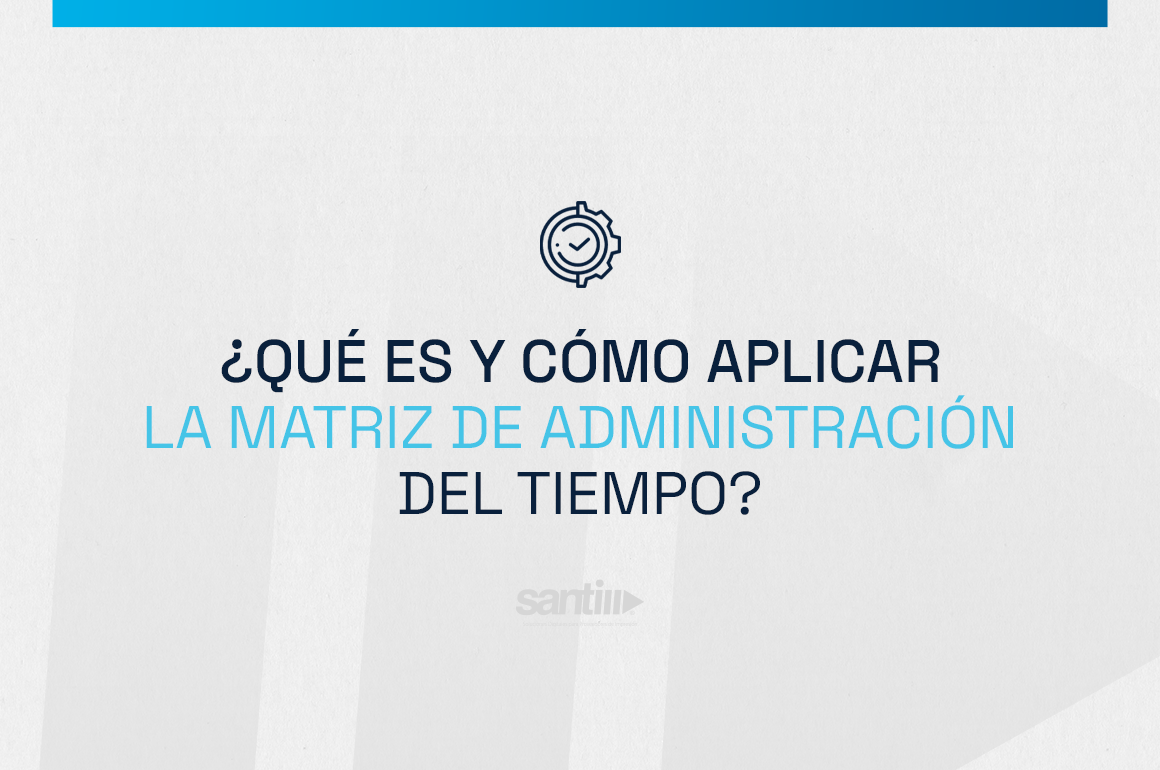 ¿Qué es y cómo aplicar la matriz de administración del tiempo?