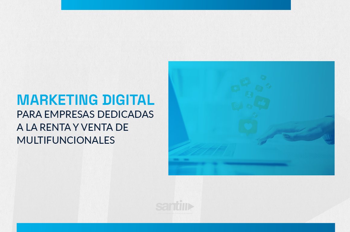 Marketing Digital para empresas dedicadas a la renta y venta de multifuncionales