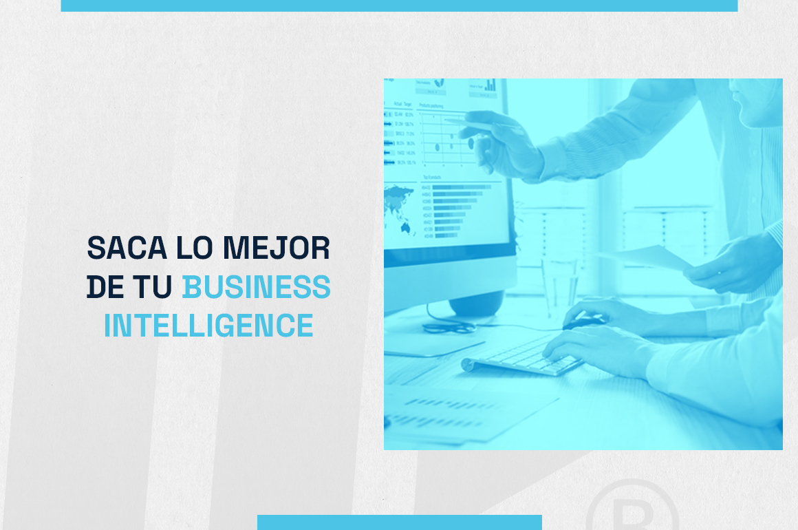 Saca lo mejor de tu Business Intelligence