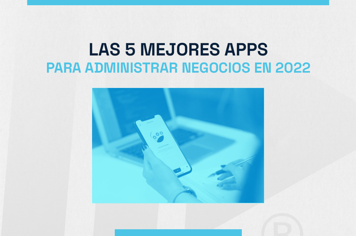 Las 5 mejores apps para administrar negocios en 2022