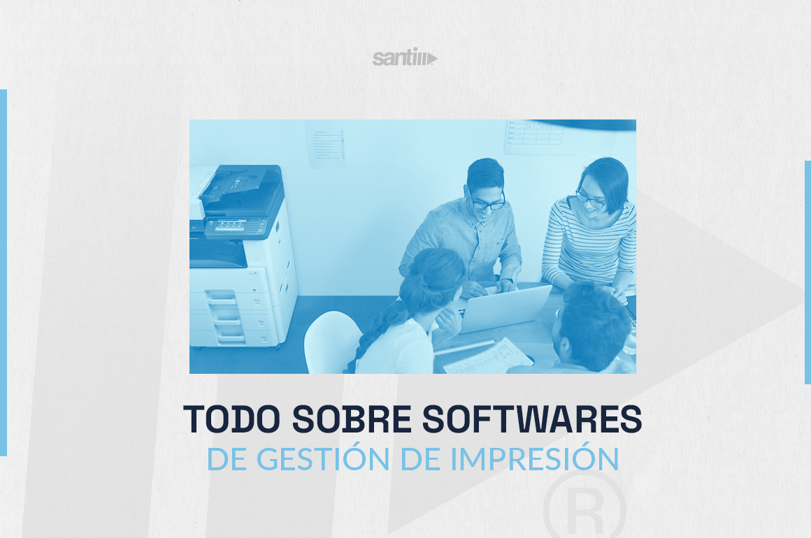 ¿Qué es un Software de gestión de impresión?