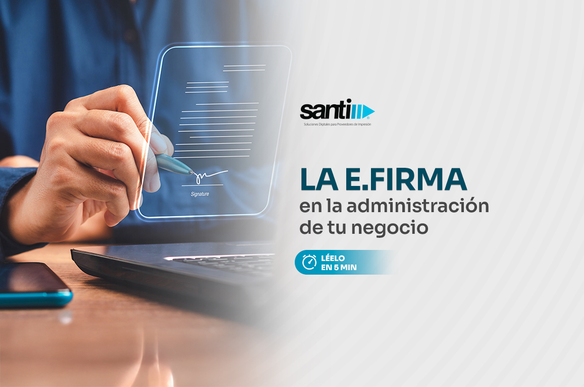 ¿Para qué sirve la e.firma y por qué es indispensable para tu negocio?