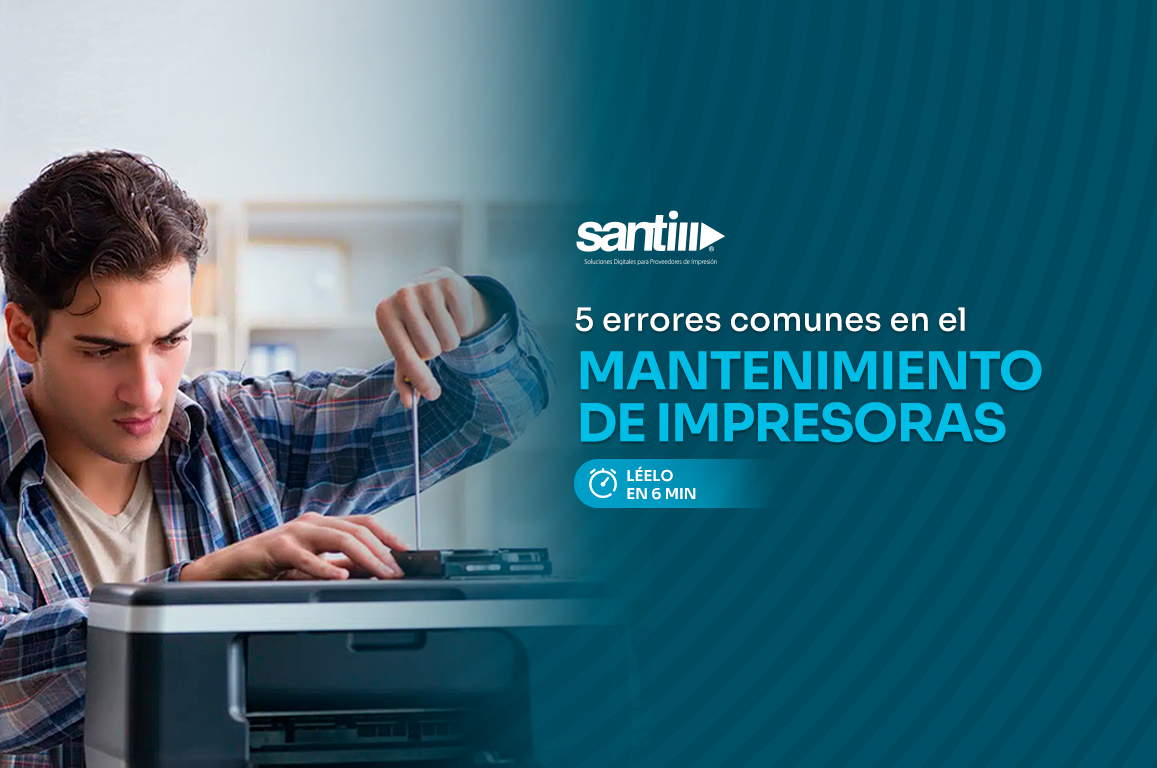 El mantenimiento a impresoras y los 5 errores más comunes